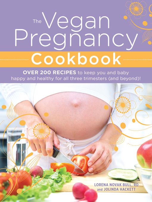 Title details for The Vegan Pregnancy Cookbook by Lorena Novak Bull - Available